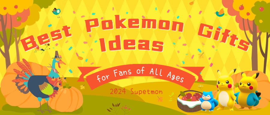 Best Pokémon Gift Ideas for Fans of All Ages - Supetmon